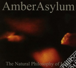 Amber Asylum - The Natural Philosophy Of Love cd musicale di Asylum Amber