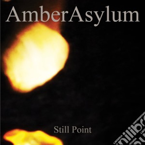 Amber Asylum - Still Point cd musicale di Asylum Amber