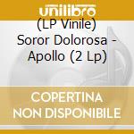 (LP Vinile) Soror Dolorosa - Apollo (2 Lp) vinile