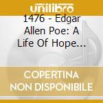 1476 - Edgar Allen Poe: A Life Of Hope & Despair (Digi)