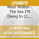 Neun Welten - The Sea I'M Diving In (2 Cd) cd