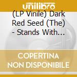 (LP Vinile) Dark Red Seed (The) - Stands With Death lp vinile di The Dark red seed