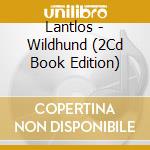 Lantlos - Wildhund (2Cd Book Edition) cd
