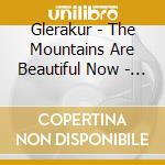 Glerakur - The Mountains Are Beautiful Now - Coloured cd