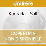 Khorada - Salt cd musicale di Khorada