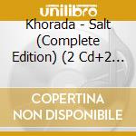 Khorada - Salt (Complete Edition) (2 Cd+2 Lp+7')