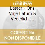 Laster - Ons Vrije Fatum & Vederlicht Verraad (2 Cd) cd