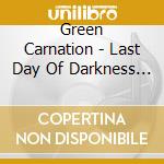 Green Carnation - Last Day Of Darkness (Dvd+Cd) cd