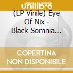(LP Vinile) Eye Of Nix - Black Somnia (Clear Vinyl) lp vinile di Eye Of Nix