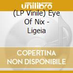 (LP Vinile) Eye Of Nix - Ligeia vinile