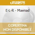 E-L-R - Maenad cd