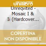 Unreqvited - Mosaic I & Ii (Hardcover Book) (2 Cd) cd