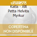Katla - Allt Petta Helvitis Myrkur cd