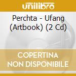 Perchta - Ufang (Artbook) (2 Cd) cd