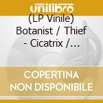 (LP Vinile) Botanist / Thief - Cicatrix / Diamond Brush lp vinile
