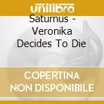Saturnus - Veronika Decides To Die cd musicale