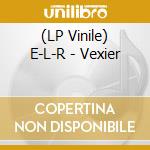(LP Vinile) E-L-R - Vexier lp vinile