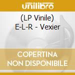 (LP Vinile) E-L-R - Vexier vinile