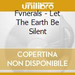 Fvnerals - Let The Earth Be Silent cd