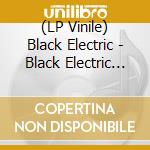 (LP Vinile) Black Electric - Black Electric (Clear Gold Vinyl) lp vinile