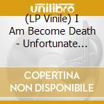 (LP Vinile) I Am Become Death - Unfortunate Anthems And Songs Of No Hope-Tri-Color vinile