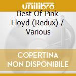 Best Of Pink Floyd (Redux) / Various cd musicale
