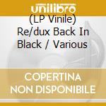 (LP Vinile) Re/dux Back In Black / Various lp vinile
