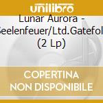 Lunar Aurora - Seelenfeuer/Ltd.Gatefold (2 Lp) cd musicale di Lunar Aurora