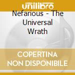 Nefarious - The Universal Wrath cd musicale di Nefarious