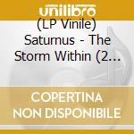 (LP Vinile) Saturnus - The Storm Within (2 Lp) vinile