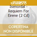 Isenordal - Requiem For Eirene (2 Cd) cd