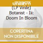 (LP Vinile) Botanist - Iii: Doom In Bloom lp vinile