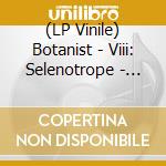 (LP Vinile) Botanist - Viii: Selenotrope - Smoky Gold vinile