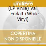 (LP Vinile) Vali - Forlatt (White Vinyl) vinile