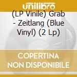 (LP Vinile) Grab - Zeitlang (Blue Vinyl) (2 Lp) vinile