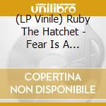 (LP Vinile) Ruby The Hatchet - Fear Is A Cruel Monster (Yellow Vinyl) lp vinile