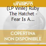 (LP Vinile) Ruby The Hatchet - Fear Is A Cruel Monster (Yellow Vinyl) vinile
