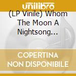 (LP Vinile) Whom The Moon A Nightsong Sings (Dark Green Vinyl) (2 Lp) / Various lp vinile