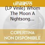 (LP Vinile) Whom The Moon A Nightsong Sings (Dark Green Vinyl) (2 Lp) / Various vinile