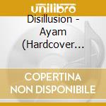 Disillusion - Ayam (Hardcover Book Edition) cd