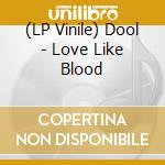 (LP Vinile) Dool - Love Like Blood lp vinile
