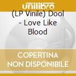 (LP Vinile) Dool - Love Like Blood vinile