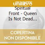 Spiritual Front - Queen Is Not Dead (2 Cd) cd