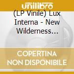 (LP Vinile) Lux Interna - New Wilderness Gospel vinile