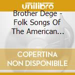 Brother Dege - Folk Songs Of The American Longhair cd