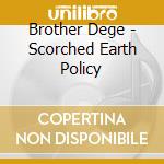 Brother Dege - Scorched Earth Policy cd