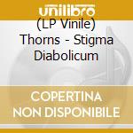 (LP Vinile) Thorns - Stigma Diabolicum vinile