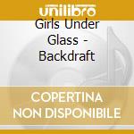 Girls Under Glass - Backdraft cd