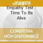 Empathy Test - Time To Be Alive cd