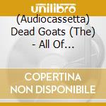 (Audiocassetta) Dead Goats (The) - All Of Them Witches cd